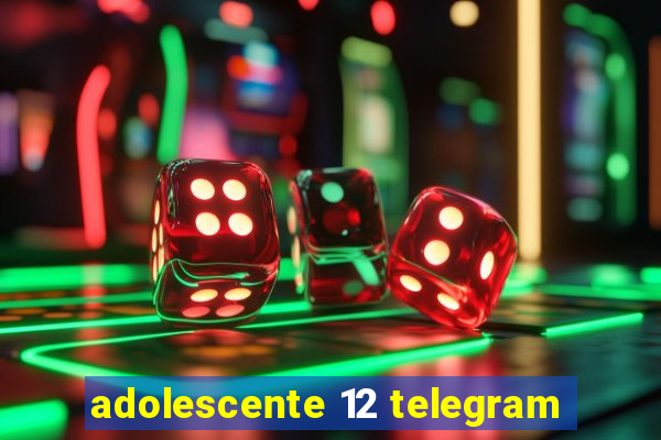 adolescente 12 telegram